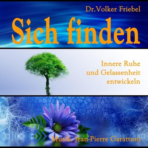 Sich finden - Gelassenheit und Ruhe - Volker Friebel