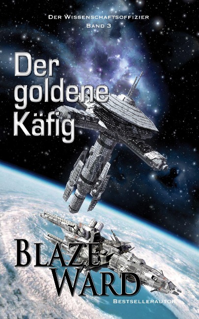 Der goldene Käfig (Der Wissenschaftsoffizier, #3) - Blaze Ward