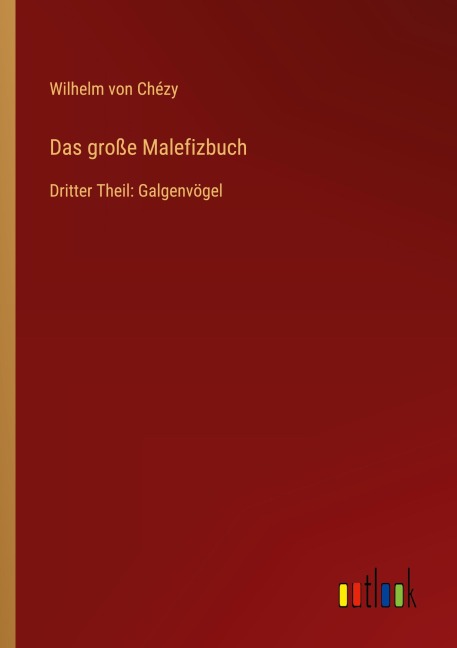 Das große Malefizbuch - Wilhelm von Chézy