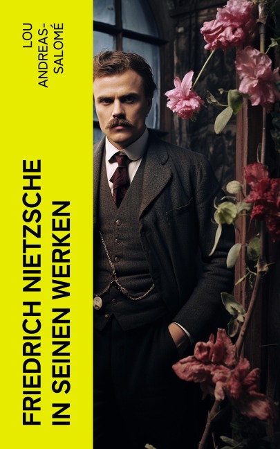 Friedrich Nietzsche in seinen Werken - Lou Andreas-Salomé