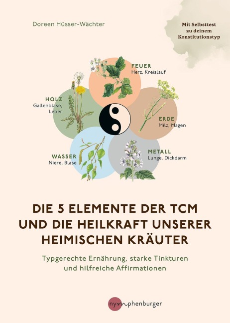 Die 5 Elemente der TCM und die Heilkraft unserer heimischen Kräuter - Doreen Hüsser-Wächter