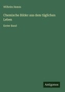 Cover-Bild zum Titel 'Chemische Bilder aus dem täglichen Leben' von 'Wilhelm Hamm'