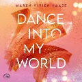 Dance into my world - Maren Vivien Haase