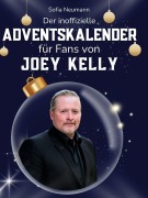 Cover-Bild zum Titel 'Der inoffizielle Adventskalender für Fans von Joey Kelly' von 'Sofia Neumann'