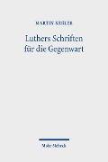 Cover-Bild zum Titel 'Luthers Schriften für die Gegenwart' von 'Martin Keßler'