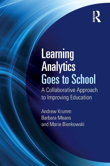 Learning Analytics Goes to School - Andrew Krumm, Barbara Means, Marie Bienkowski