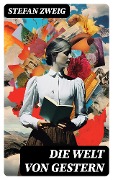 Cover-Bild zum Titel 'Die Welt von Gestern' von 'Stefan Zweig'