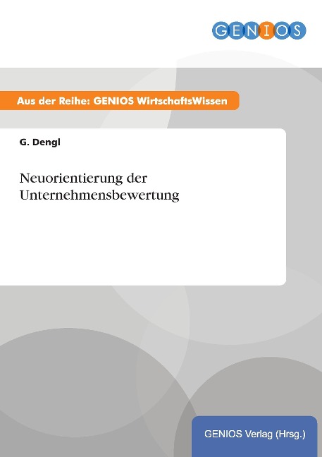 Neuorientierung der Unternehmensbewertung - G. Dengl