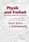 Cover-Bild zum Titel 'Physik und Freiheit - Bewusstsein, Wirklichkeit und Denken' von 'David Edmund Moody'