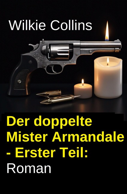 Der doppelte Mister Armandale - Erster Teil: Roman - Wilkie Collins