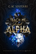 Cover-Bild zum Titel 'Teach Me Dark Alpha (Part 1 - Fortsetzung)' von 'C. M. Spoerri'