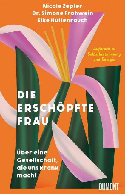 Die erschöpfte Frau - Simone Frohwein, Nicole Zepter, Elke Hüttenrauch