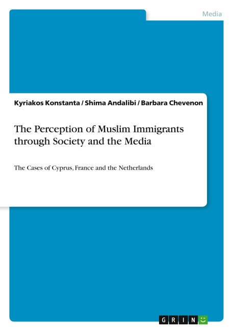 The Perception of Muslim Immigrants through Society and the Media - Kyriakos Konstanta, Shima Andalibi, Barbara Chevenon