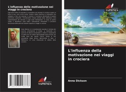 Cover-Bild zum Titel 'L'influenza della motivazione nei viaggi in crociera' von 'Anne Dickson'