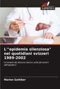 Cover-Bild zum Titel 'L'"epidemia silenziosa" nei quotidiani svizzeri 1989-2002' von 'Marlon Gattiker'