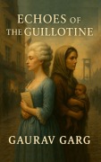 Cover-Bild zum Titel 'Echoes of Guillotine' von 'Gaurav Garg'