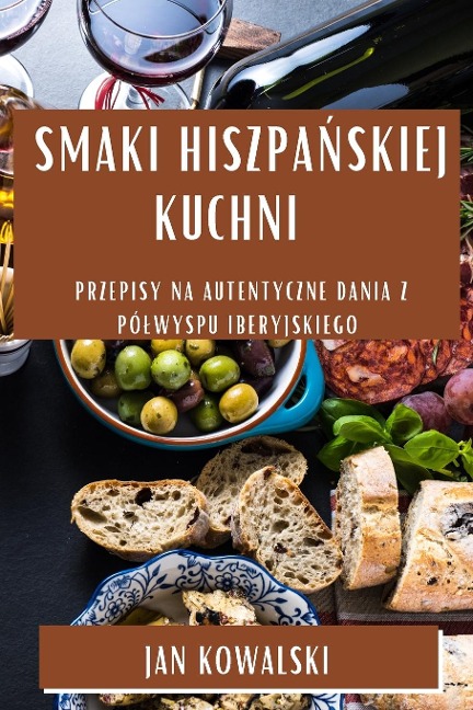 Smaki Hiszpa¿skiej Kuchni - Jan Kowalski