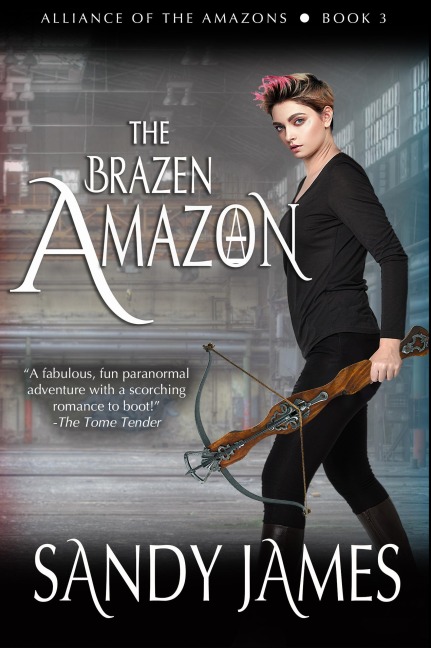The Brazen Amazon (Alliance of the Amazons, #3) - Sandy James
