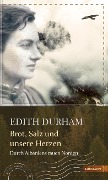 Cover-Bild zum Titel 'Brot, Salz und unsere Herzen' von 'Edith Durham'