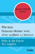 Wie man Hojurani-Meister wird, ohne zaubern zu können - Klaus-Peter Wolf