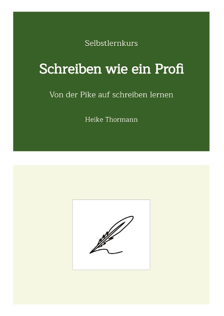 Selbstlernkurs: Schreiben wie ein Profi - Heike Thormann