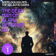 Cover-Bild zum Titel 'The Dead Man on Alpha Centauri Ab (Sherlock Holmes - The Galactic Cases, Episode 1)' von 'Arthur Conan Doyle, S. Pomej'