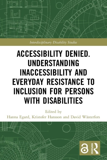 Accessibility Denied. Understanding Inaccessibility and Everyday Resistance to Inclusion for Persons with Disabilities - 