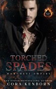 Cover-Bild zum Titel 'Torched Spades (Marchesi Empire, #1)' von 'Cora Kenborn'