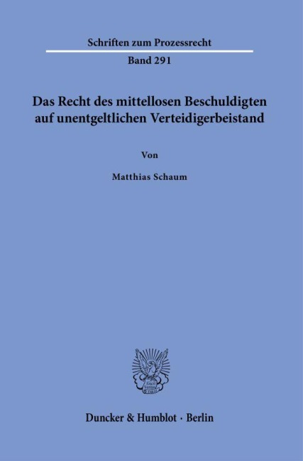 Das Recht des mittellosen Beschuldigten auf unentgeltlichen Verteidigerbeistand. - Matthias Schaum