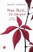 Cover-Bild zum Titel 'Mein Herz so schwer' von 'Norbert Lechleitner'