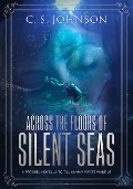 Across the Floors of Silent Seas (Till Human Voices Wake Us, #1) - C. S. Johnson