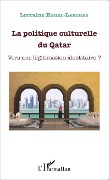 Cover-Bild zum Titel 'La politique culturelle du Qatar' von 'Engel-Larchez'