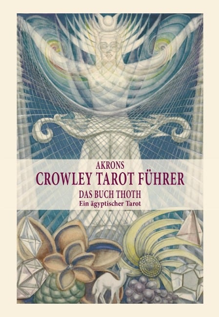 Akrons Crowley Tarot Führer - Akron Frey
