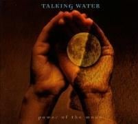 Power Of The Moon - Talking Water