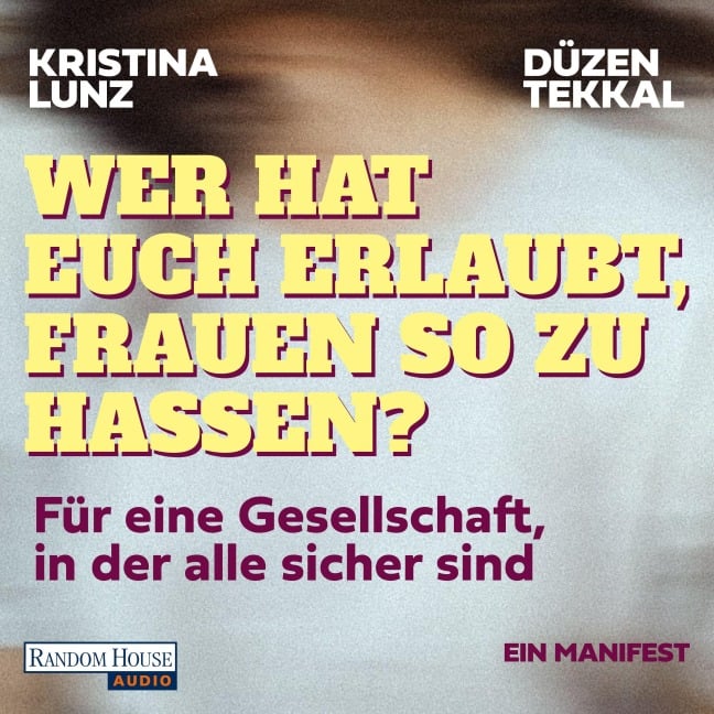 Wer hat euch erlaubt, Frauen so zu hassen? - Kristina Lunz, Düzen Tekkal