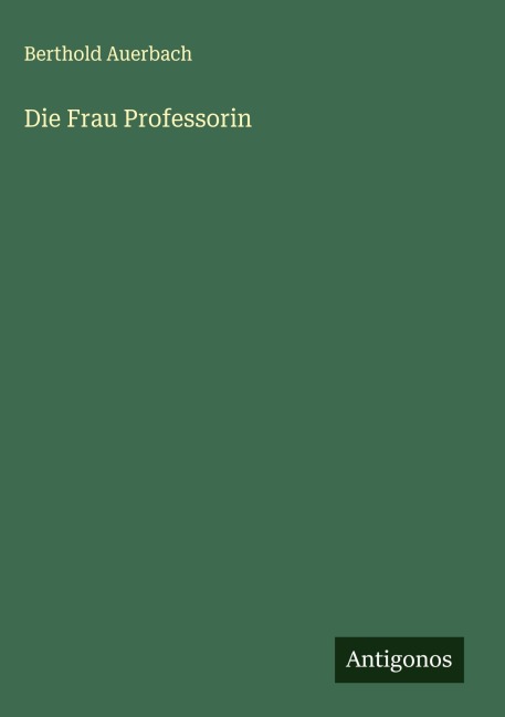 Die Frau Professorin - Berthold Auerbach
