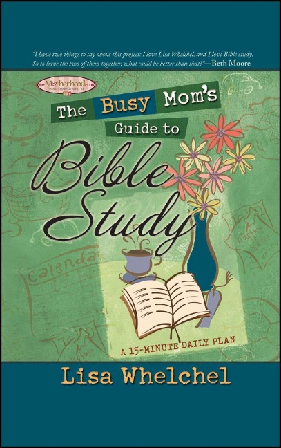 The Busy Mom's Guide to Bible Study - Lisa Whelchel