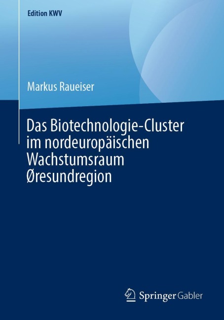 Das Biotechnologie-Cluster im nordeuropäischen Wachstumsraum Øresundregion - Markus Raueiser