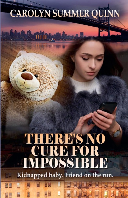 There's No Cure for Impossible - Carolyn Summer Quinn