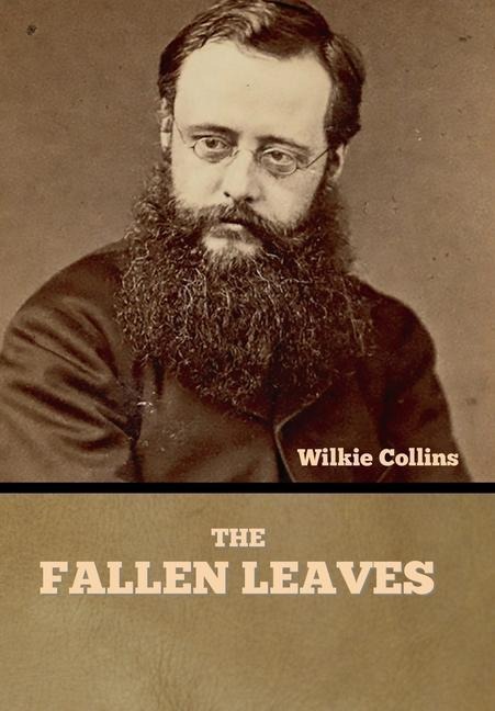 The Fallen Leaves - Wilkie Collins