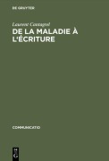 Cover-Bild zum Titel 'De la maladie à l'écriture' von 'Laurent Cantagrel'