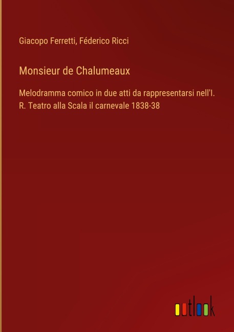 Monsieur de Chalumeaux - Giacopo Ferretti, Féderico Ricci