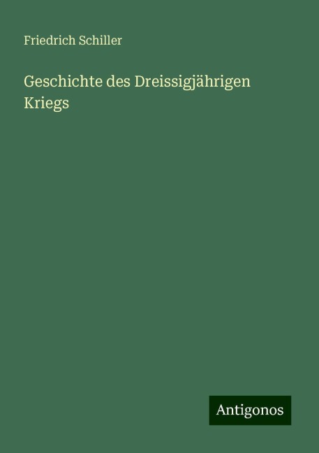 Geschichte des Dreissigjährigen Kriegs - Friedrich Schiller