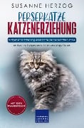 Cover-Bild zum Titel 'Perserkatze Katzenerziehung - Ratgeber zur Erziehung einer Katze der Perserkatzen Rasse' von 'Susanne Herzog'
