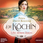 Die Köchin - Lebe deinen Traum - Petra Durst-Benning