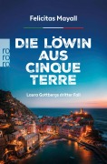 Cover-Bild zum Titel 'Die Löwin aus Cinque Terre: Laura Gottbergs dritter Fall' von 'Felicitas Mayall'