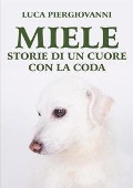 Cover-Bild zum Titel 'Miele. Storie di un cuore con la coda' von 'Luca Piergiovanni'