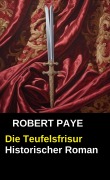 Cover-Bild zum Titel 'Die Teufelsfrisur: Historischer Roman' von 'Robert Paye'