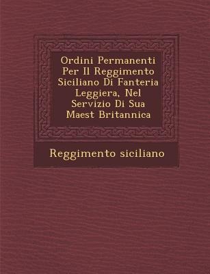 Ordini Permanenti Per Il Reggimento Siciliano Di Fanteria Leggiera, Nel Servizio Di Sua Maest Britannica - Reggimento Siciliano