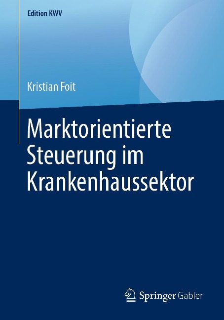 Marktorientierte Steuerung im Krankenhaussektor - Kristian Foit